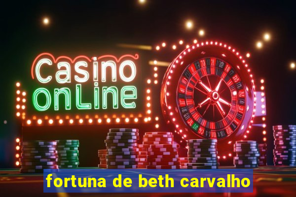 fortuna de beth carvalho